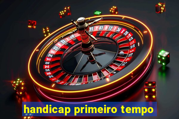 handicap primeiro tempo